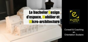 bachelor design d'espace, mobilier et micro-architecture, made in sainte marie lyon, eurêka study, orientation scolaire, coaching